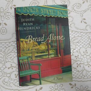 Bread Alone Judith Ryan Hendricks 2001 First Edition Fiction HarperCollins